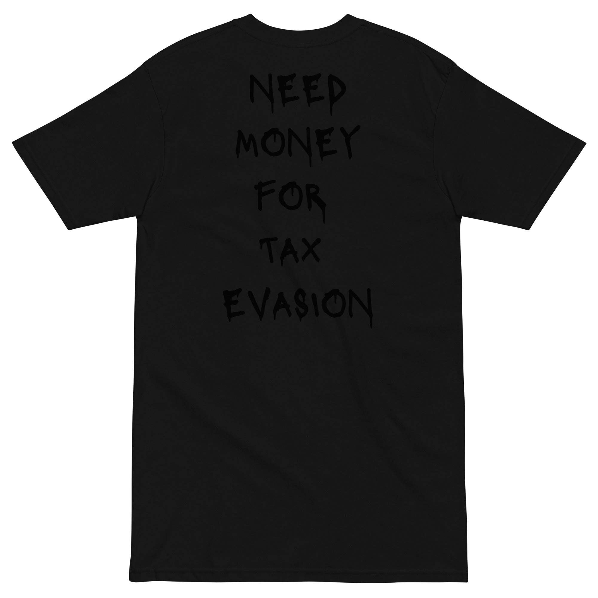 Need Money For Tax Evasion T-shirt - insiderclo