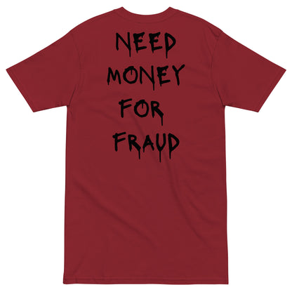 Need Money For Fraud T-shirt - insiderclo