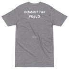 Commit Tax Fraud T-shirt - insiderclo