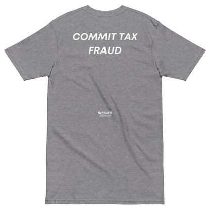 Commit Tax Fraud T-shirt - insiderclo