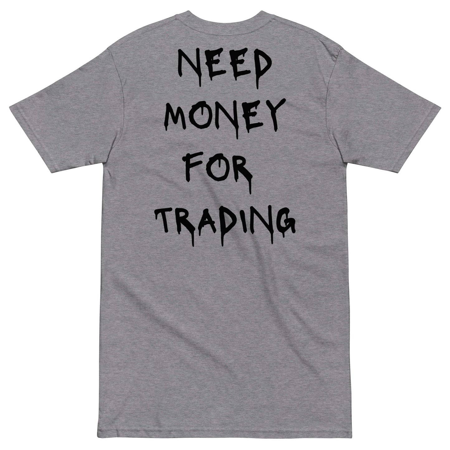 Need Money For Trading T-shirt