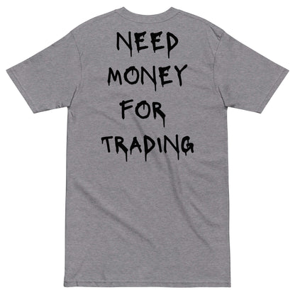 Need Money For Trading T-shirt - insiderclo