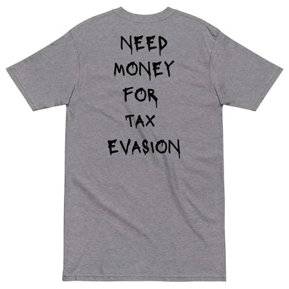 Need Money For Tax Evasion T-shirt - insiderclo