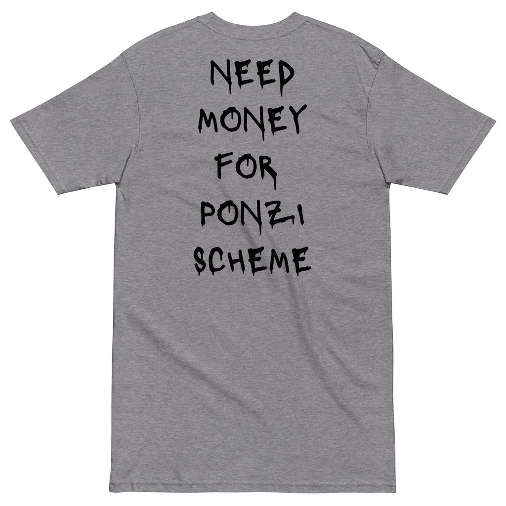 Need Money For Ponzi Scheme T-shirt - insiderclo