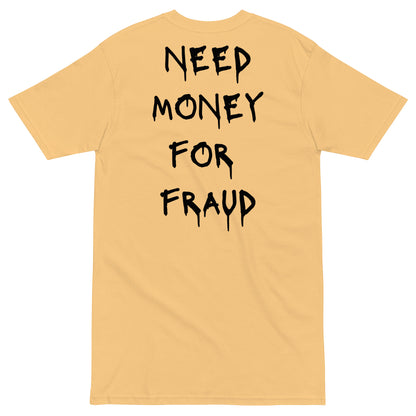 Need Money For Fraud T-shirt - insiderclo