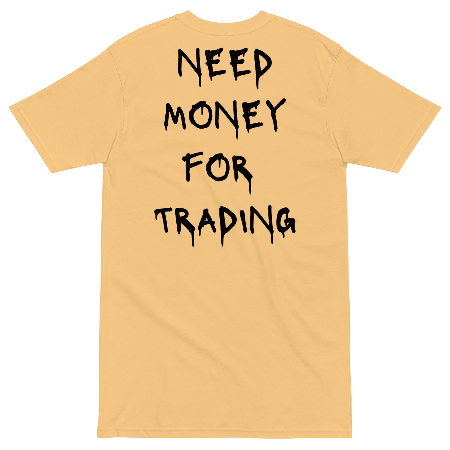 Need Money For Trading T-shirt