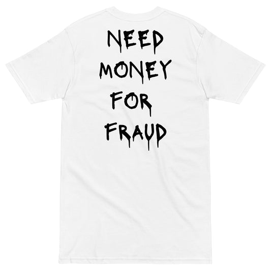 Need Money For Fraud T-shirt - insiderclo