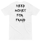 Need Money For Fraud T-shirt - insiderclo