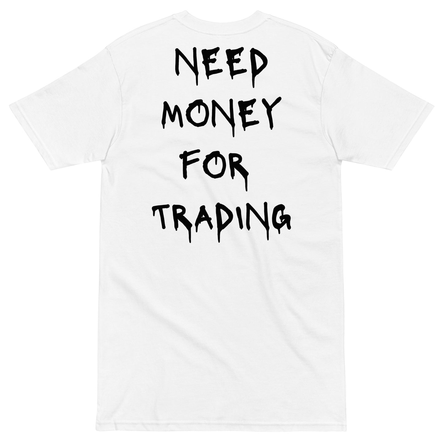 Need Money For Trading T-shirt