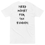 Need Money For Tax Evasion T-shirt - insiderclo