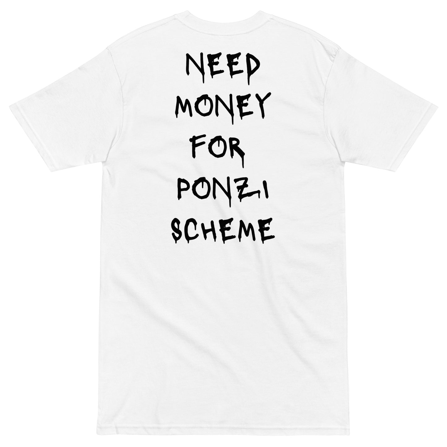 Need Money For Ponzi Scheme T-shirt