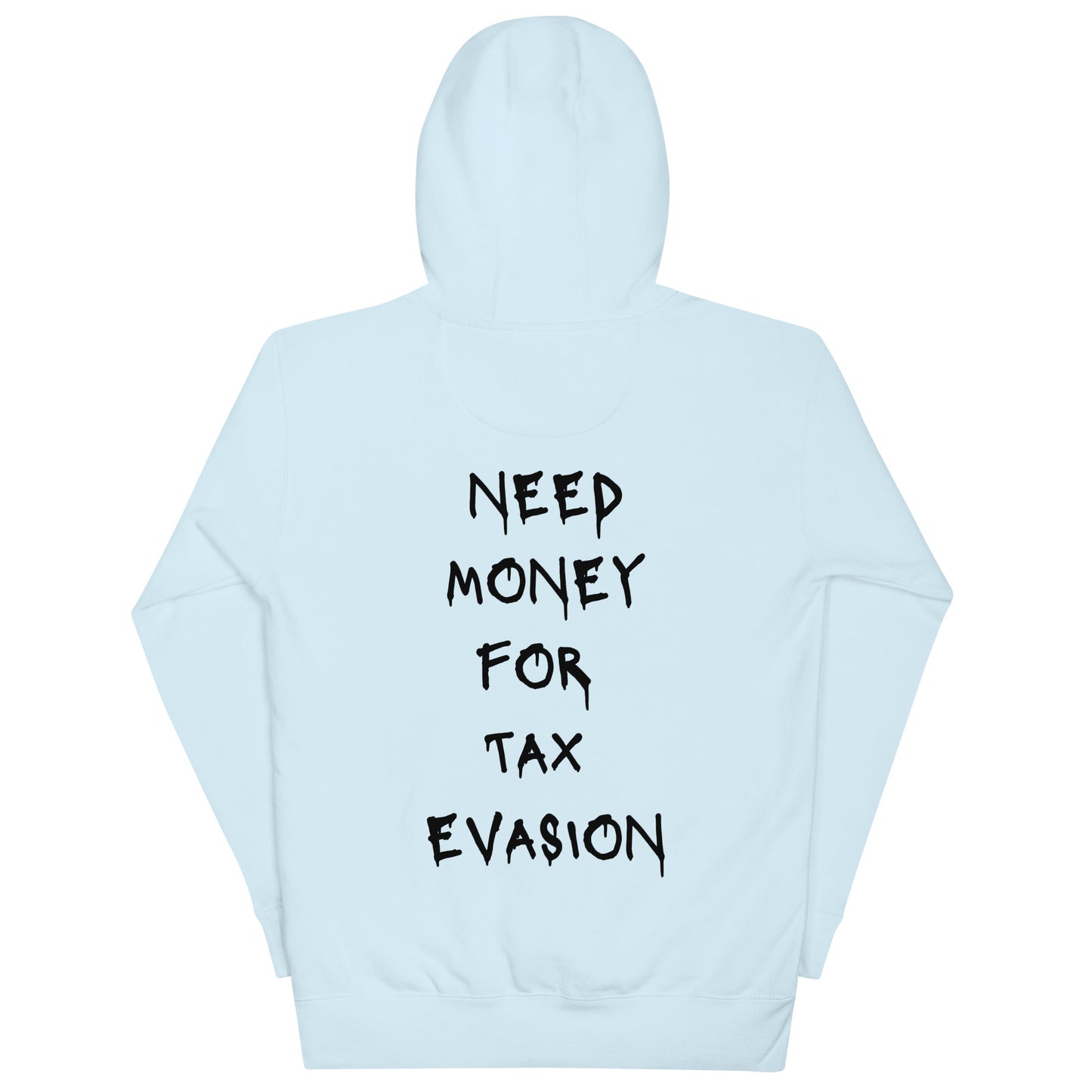 Need Money For Tax Evasion Hoodie