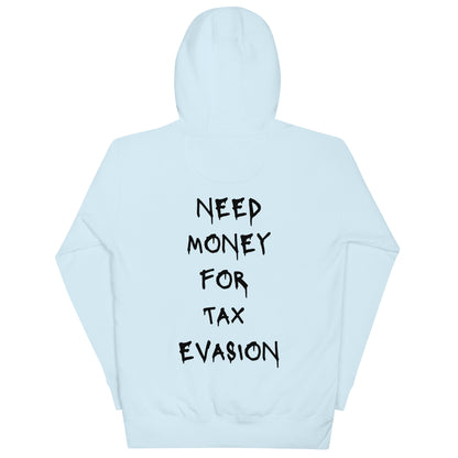 Need Money For Tax Evasion Hoodie - insiderclo