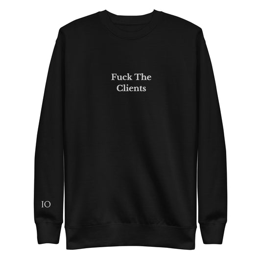 Fuck The Clients Sweatshirt