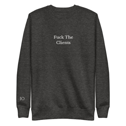 Fuck The Clients Sweatshirt - insiderclo