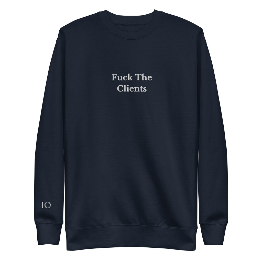 Fuck The Clients Sweatshirt - insiderclo
